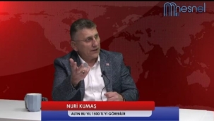 BAŞKAN KUMAŞ; "DÖVİZDEN UZAK DURALIM, ALTIN GÜVENLİ LİMAN"