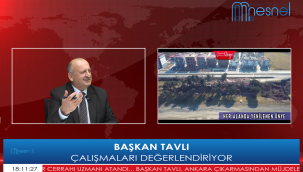 BAŞKAN TAVLI'DAN FLAŞ AÇIKLAMALAR