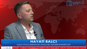 İŞ İNSANI HAYATİ BALCI: "MAALESEF Kİ GIDA BORSAMIZ YOK!"