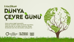 BAŞKAN GÜLER'DEN "5 HAZİRAN DÜNYA ÇEVRE GÜNÜ" MESAJI