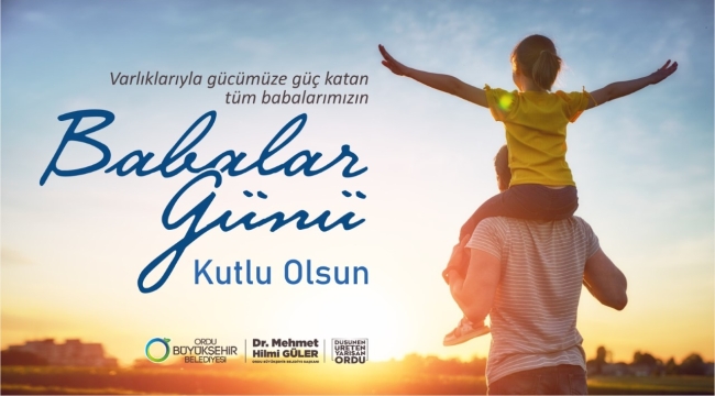 BAŞKAN GÜLER'DEN BABALAR GÜNÜ MESAJI