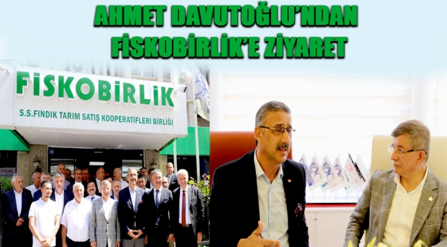 AHMET DAVUTOĞLU'NDAN FİSKOBİRLİK'E ZİYARET