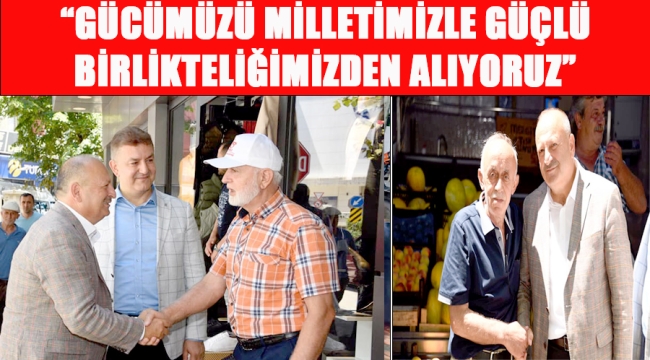 BAŞKAN TAVLI, "GÜCÜMÜZÜ MİLLETİMİZLE GÜÇLÜ BİRLİKTELİĞİMİZDEN ALIYORUZ"