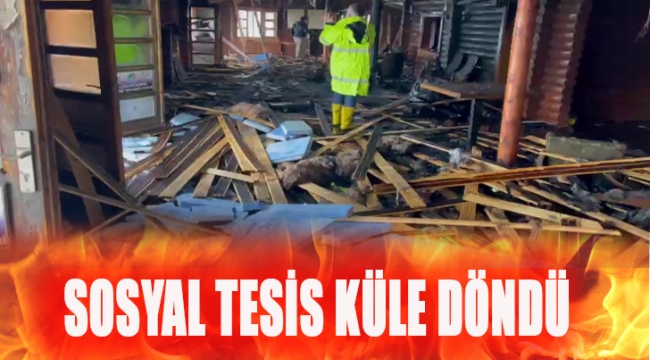 BELEDİYE'YE AİT SOSYAL TESİS YANDI!