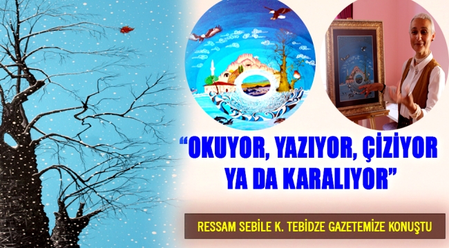 "OKUYOR, YAZIYOR, ÇİZİYOR YA DA KARALIYOR"