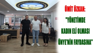 ÜMİT ÖZKAN: "YÖNETİMDE KADIN ELİ OLMASI ÜNYE'NİN FAYDASINA"