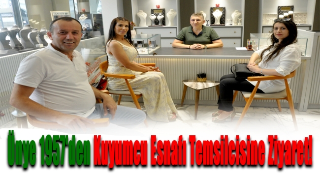 Ünye 1957'den Kuyumcu Esnafı Temsilcisine Ziyaret!