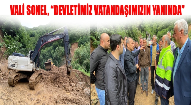 VALİ SONEL, "DEVLETİMİZ VATANDAŞIMIZIN YANINDA"
