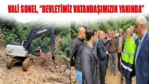 VALİ SONEL, "DEVLETİMİZ VATANDAŞIMIZIN YANINDA"