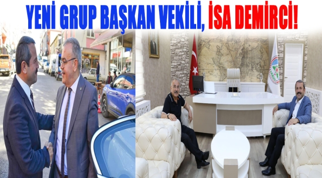 YENİ GRUP BAŞKAN VEKİLİ, İSA DEMİRCİ!