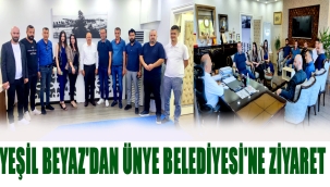YEŞİL BEYAZ'DAN ÜNYE BELEDİYESİ'NE ZİYARET