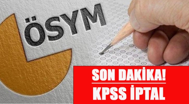 KPSS SINAVI İPTAL EDİLDİ!