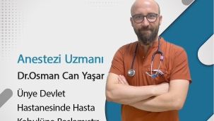 ÜNYE DEVLET HASTANESİ'NE ANESTEZİ UZMANI ATANDI