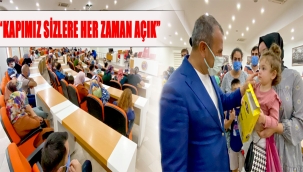 VALİ SONEL, "DEVLETİMİZ SİZLERİN YANINDA "