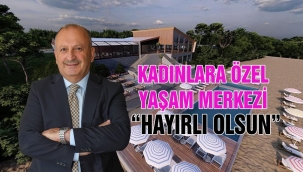 ÜNYE BELEDİYESİ'NDEN KADINLAR İÇİN YAŞAM MERKEZİ
