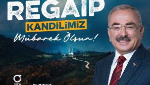 BAŞKAN GÜLER'DEN REGAİP KANDİLİ MESAJI