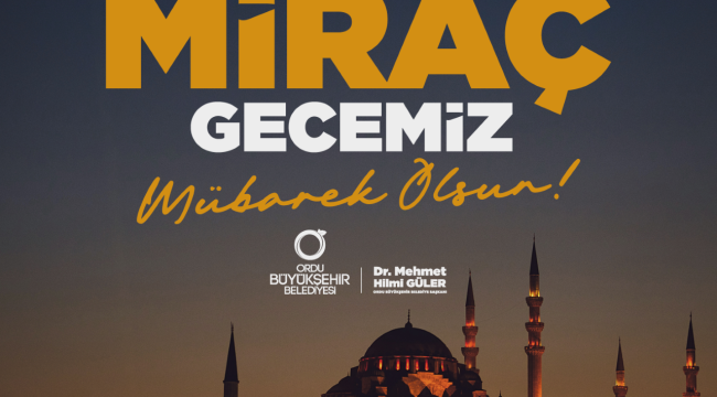 BAŞKAN GÜLER'DEN MİRAÇ KANDİLİ MESAJI