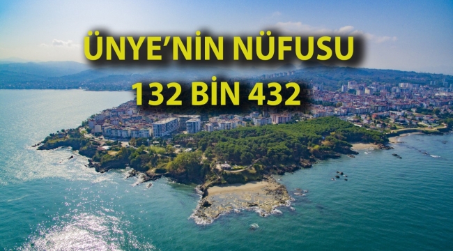 ÜNYE NÜFUSU 132 BİN 432 OLDU