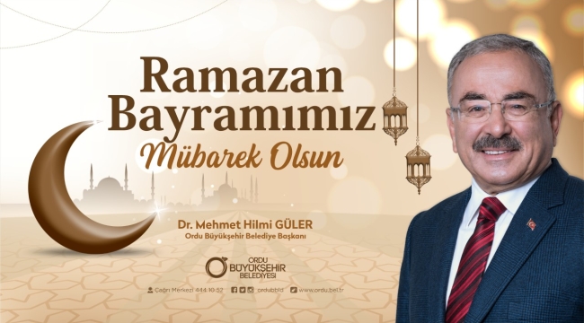 BAŞKAN GÜLER'DEN RAMAZAN BAYRAMI MESAJI