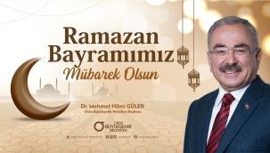 BAŞKAN GÜLER'DEN RAMAZAN BAYRAMI MESAJI