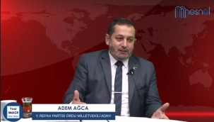 AĞCA: "MİLLİ GÖRÜŞ ARTIK MECLİSTE OLMALI"