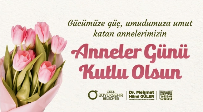 BAŞKAN GÜLER'DEN ANNELER GÜNÜ MESAJI