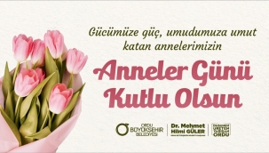 BAŞKAN GÜLER'DEN ANNELER GÜNÜ MESAJI
