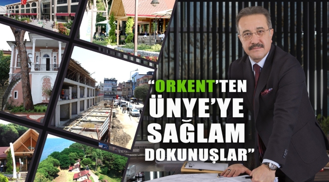 ORKENT'TEN ÜNYE'YE SAĞLAM DOKUNUŞLAR