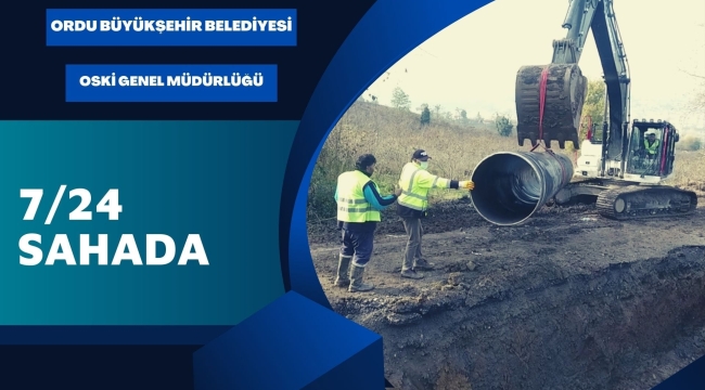 OSKİ GENEL MÜDÜRLÜĞÜ 7/24 SAHADA