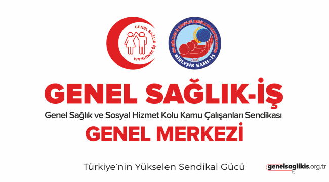 GENEL SAĞLIK-İŞ 1-2 AĞUSTOS'TA İŞ BIRAKIYOR