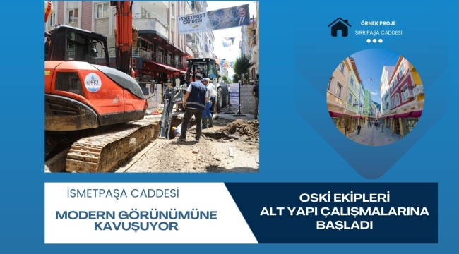 OSKİ EKİPLERİ İSMETPAŞA CADDESİNİ MODERN GÖRÜNÜME KAVUŞTURACAK ALT YAPI ÇALIŞMALARINA BAŞLADI
