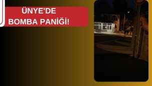 ÜNYE'DE BOMBA PANİĞİ!