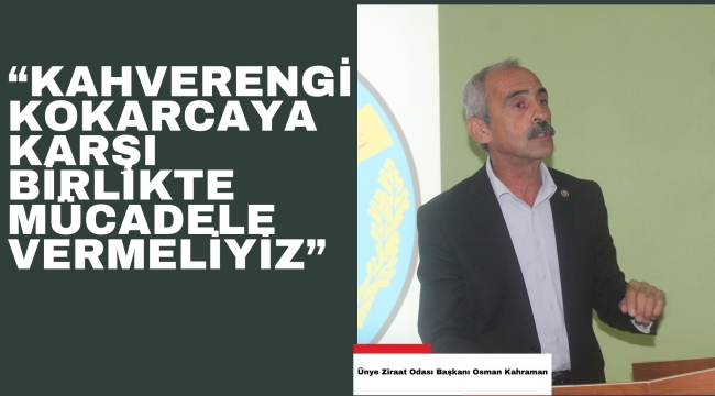BAŞKAN SARIKAHRAMAN : "KAHVERENGİ KOKARCAYA KARŞI BİRLİKTE MÜCADELE VERMELİYİZ"