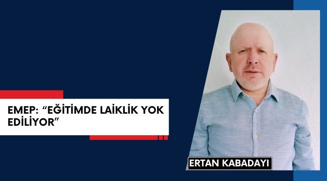 EMEP, "EĞİTİM'DE LAİKLİK YOK EDİLİYOR"