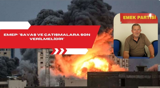 EMEP, "SAVAŞ VE ÇATIŞMALARA SON VERİLMELİDİR"