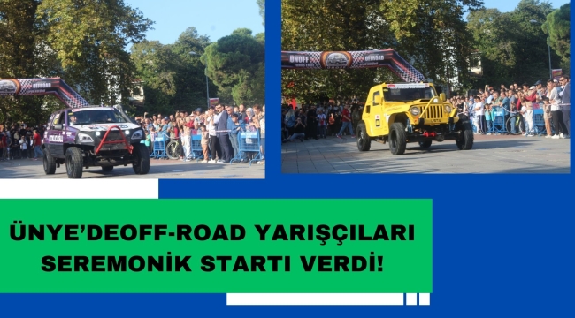 OFF-ROAD YARIŞÇILARI SEREMONİK STARTI VERDİ; HEYECAN DORUKTA!