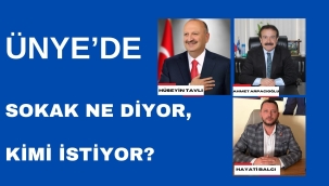 ÜNYE'DE SOKAK NE DİYOR? KİMİ İSTİYOR?