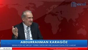 ADAY ADAYI KARAGÖZ: "AK PARTİ'DE ŞAHISLAR YOKTUR, DAVA VARDIR"
