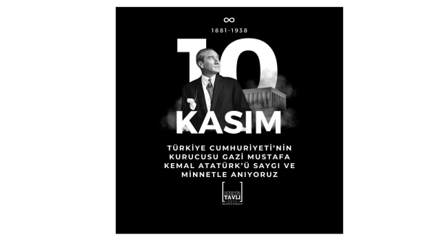 BAŞKAN TAVLI'DAN 10 KASIM MESAJI