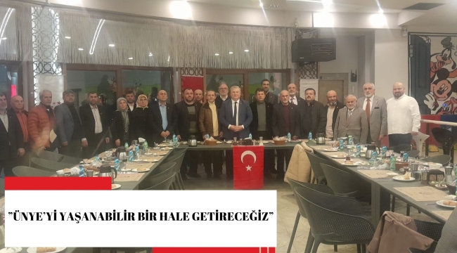 SAADET PARTİSİ İLÇE BAŞKANI ŞAHİN: "ÜNYE'Yİ YAŞANABİLİR BİR HALE GETİRECEĞİZ"