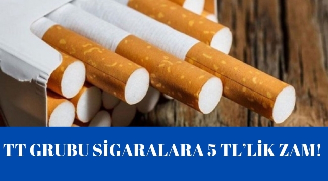 TT GRUBU SİGARALARA ZAM GELDİ