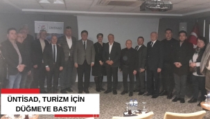 ÜNTİSAD, TURİZM İÇİN DÜĞMEYE BASTI!