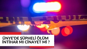 ÜNYE'DE ŞÜPHELİ KADIN ÖLÜMÜ!