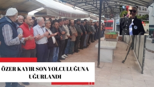 ÜNYE'NİN TANINMIŞ SİMALARINDAN ÖZER KAYIR SON YOLCULUĞUNA UĞURLANDI