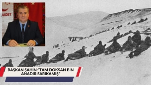 BAŞKAN ŞAHİN: "TAM DOKSAN BİN ANADIR SARIKAMIŞ"