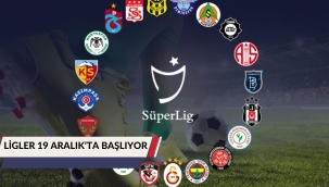 LİGLER 19 ARALIK'TA BAŞLIYOR