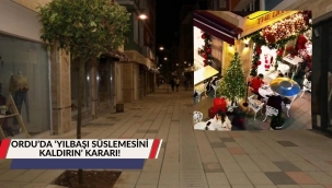 ORDU'DA 'YILBAŞI SÜSLEMESİNİ KALDIRIN' KARARI!