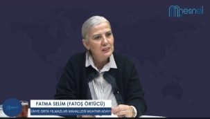 ORTA YILMAZLAR MUHTAR ADAYI FATMA SELİM: "KAPIMIZ HERKESE AÇIK OLACAK"