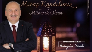 BAŞKAN TAVLI"MİRAÇ KANDİLİMİZ KUTLU OLSUN"