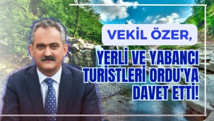 VEKİL ÖZER YERLİ VE YABANCI TURİSTLERİ ORDU'YA DAVET ETTİ!